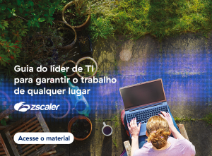 Guia do líder de TI para garantir o trabalho de qualquer lugar