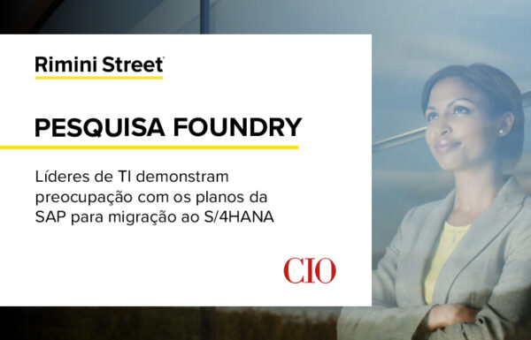 Pesquisa Foundry: Líderes de TI demonstram preocupação com os planos da SAP para a migração ao S/4HANA